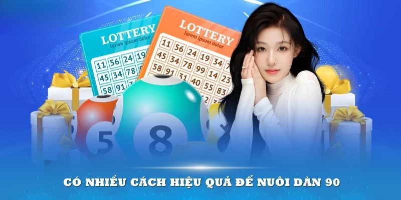 Có nhiều cách hiệu quả để bạn nuôi dàn 90 số Kubet