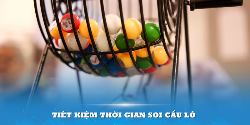 Bạn sẽ tiết kiệm được thời gian soi cầu lô với phương pháp này 