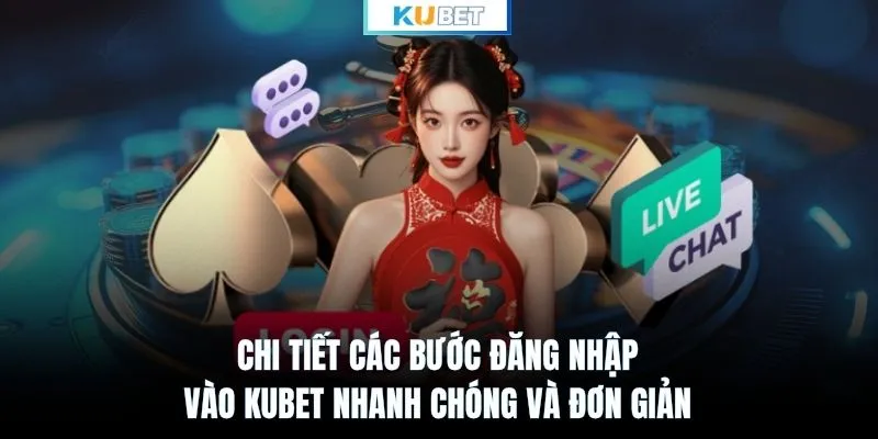 Chi tiết các bước đăng nhập vào KUBET nhanh chóng và đơn giản