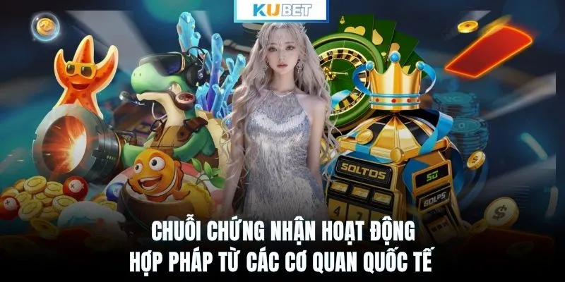 Chuỗi chứng nhận hoạt động hợp pháp từ các cơ quan quốc tế