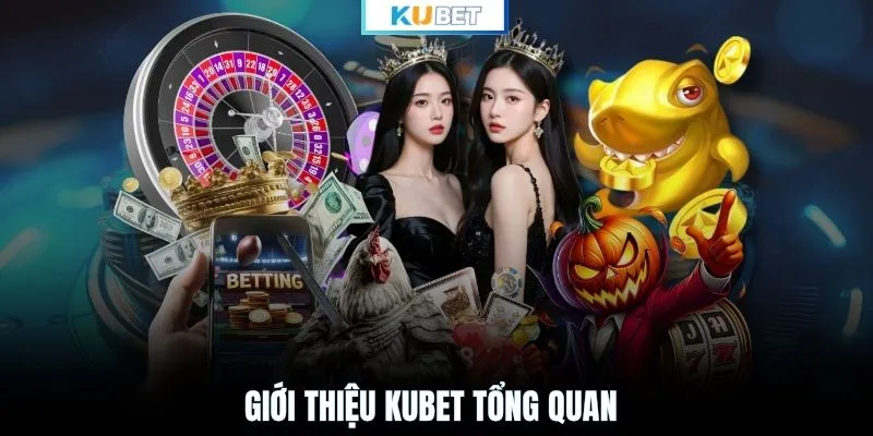 Giới thiệu KUBET tổng quan