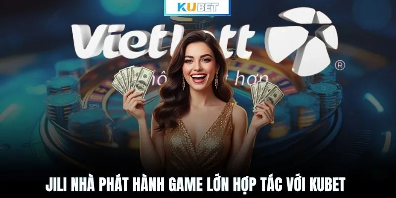 JILI nhà phát hành game lớn hợp tác với KUBET