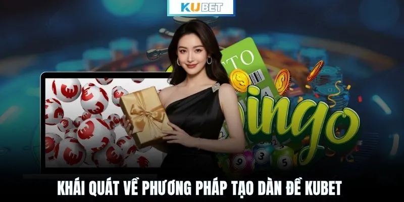Khái quát về phương pháp tạo dàn đề KUBET