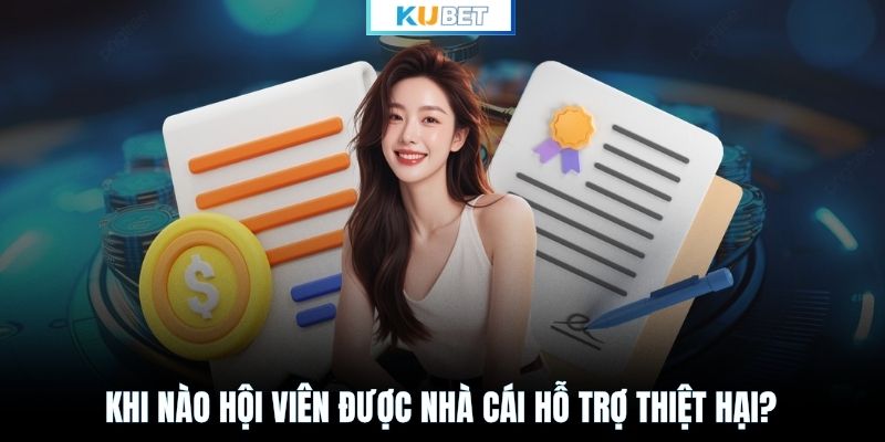 Khi nào hội viên được nhà cái hỗ trợ thiệt hại?