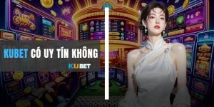 KUBET Có Uy Tín Không