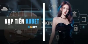 Nạp Tiền KUBET