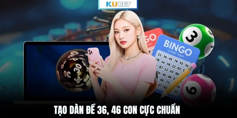 Tạo dàn đề 36, 46 con cực chuẩn