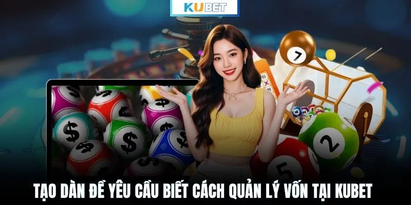 Tạo dàn đề yêu cầu biết cách quản lý vốn tại KUBET