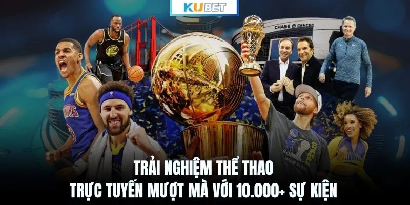 Trải nghiệm thể thao trực tuyến mượt mà với 10.000+ sự kiện