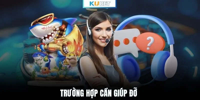Trường hợp cần giúp đỡ