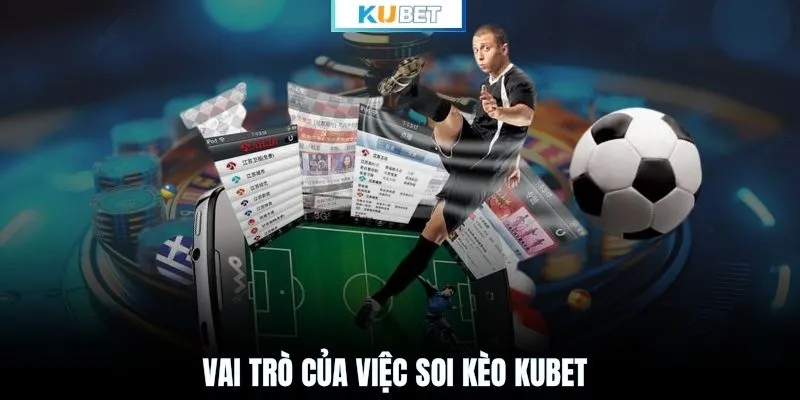 Vai trò của việc soi kèo KUBET
